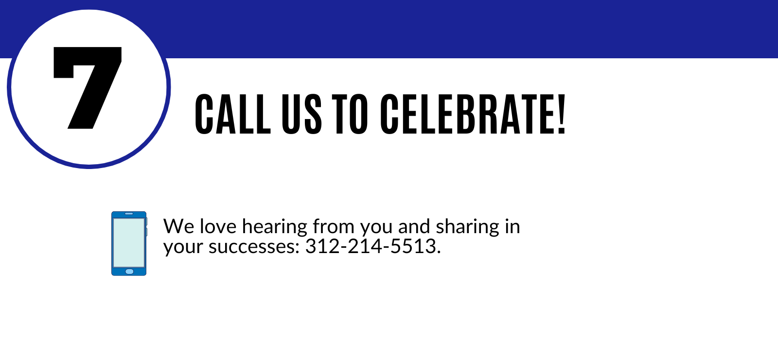 step 7: call us to celebrate