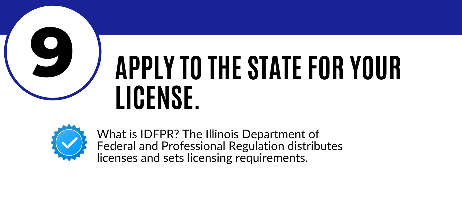 step 9: apply to the state for your license
